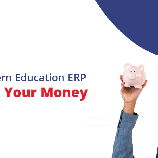 How A Modern Education ERP Can Save Your Money