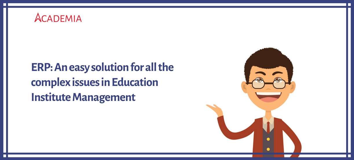 Complex Issues Faced By Educational Institutes-ERP Solution