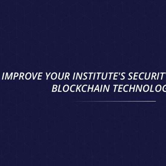 Improve your institute's security system via Blockchain Technology