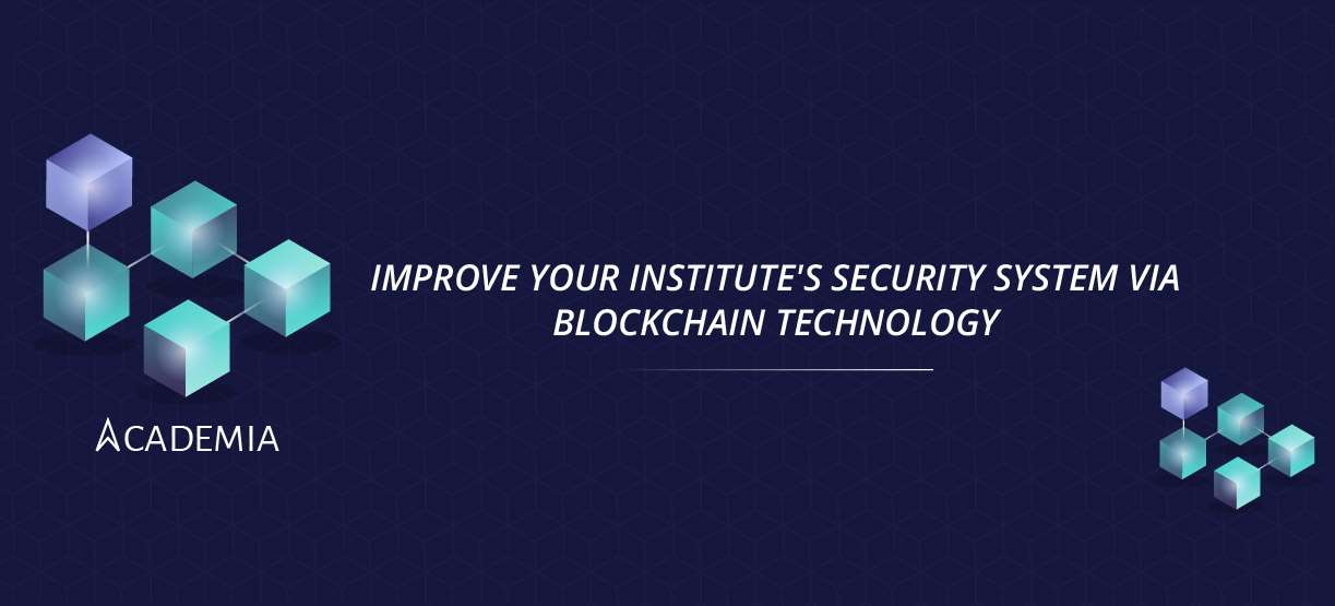5 ways to enhance your institute's security system via Blockchain Technology- Academia ERP
