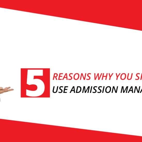 5 Reasons Why You Should Use Admission Management System