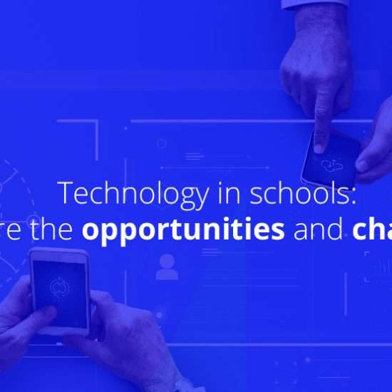 Technology in schools: What are the opportunities and challenges?