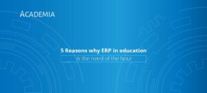 5 Reasons Why ERP In Education Is the Need of the Hour
