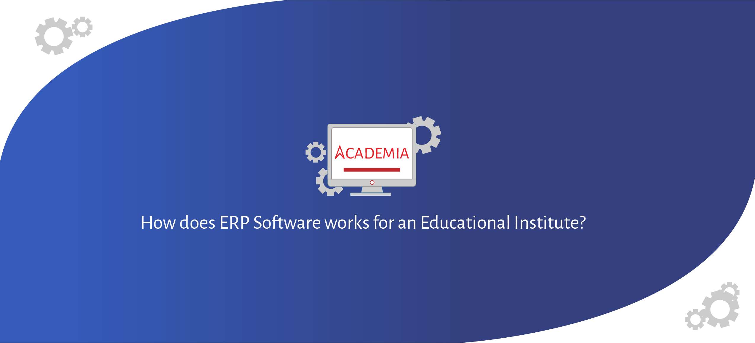 How does ERP Software works for an Educational Institute-Academia