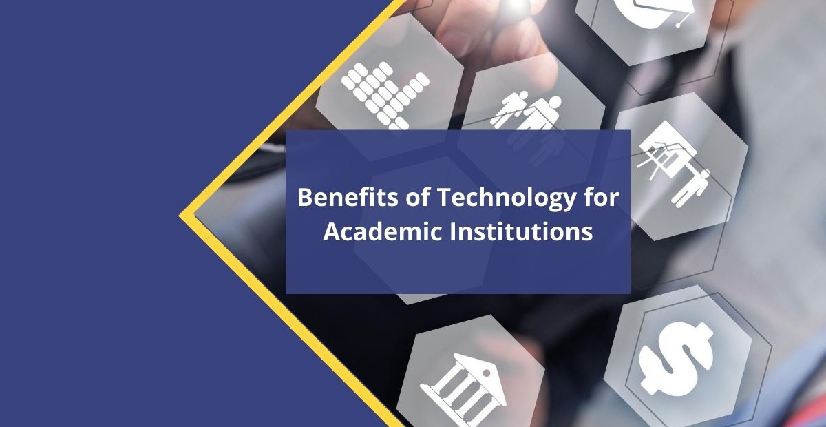 Benefits of technology for academic institutions