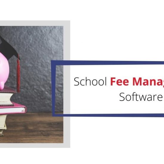 What are the Benefits of School Fee Management Software?