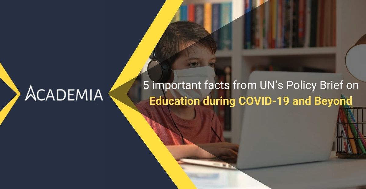 5 important facts from UN’s Policy Brief on Education during COVID-19 and Beyond - Academia ERP