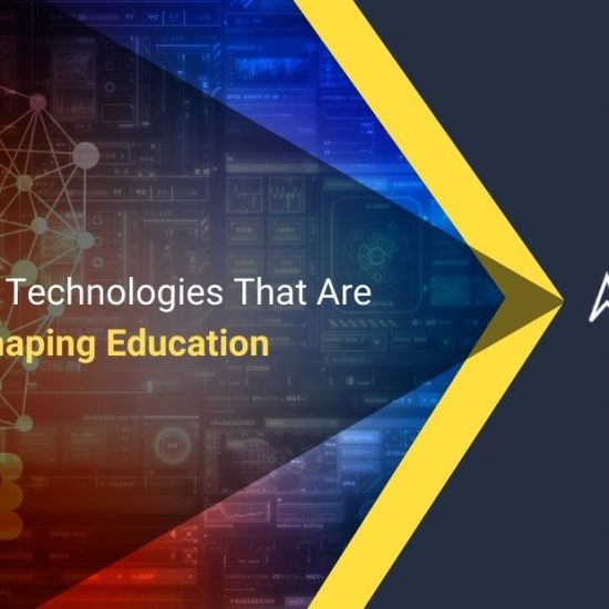 7 Emerging Technologies that are Reshaping Education