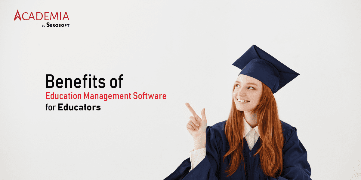 Benefits of Education Management Software for educator
