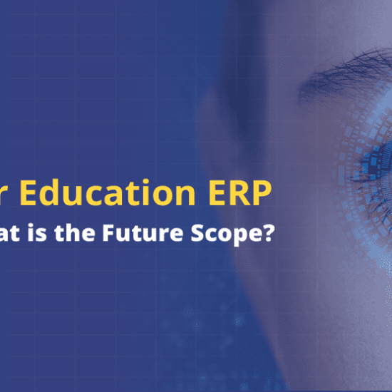 Higher Education ERP: What is the Future Scope in Institution Management?