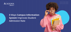 8 Ways Campus Information System Improves Student Admission Rate