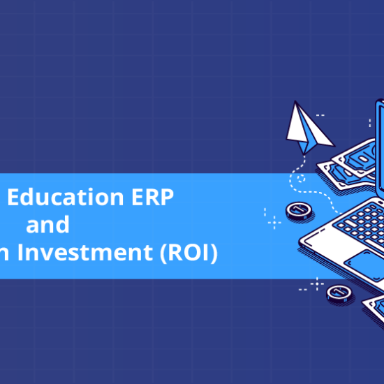 How Higher Education ERP System Drives Positive ROI for Educational Institutions?