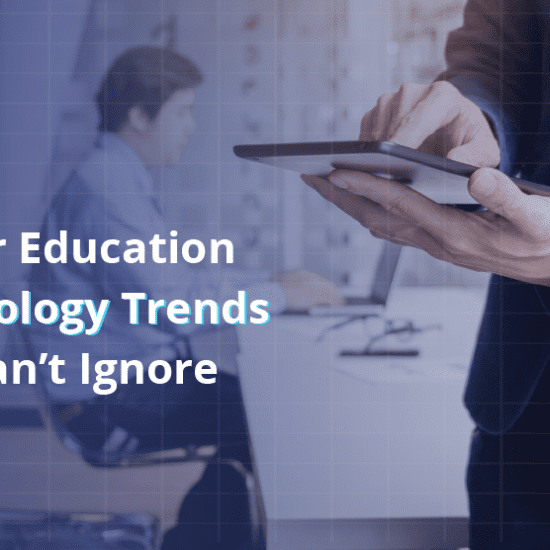 Top Technology Trends Impacting Higher Education in 2021