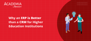 Why an ERP is Better than a CRM for Higher Education Institutions