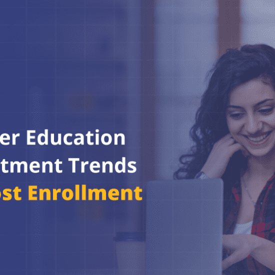 Higher Education Recruitment Trends to Boost Enrollment