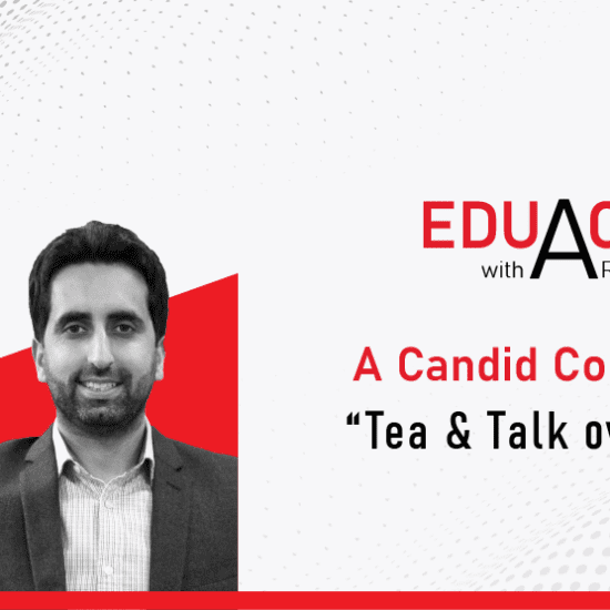 EduAction with Arpit Badjatya - A Candid Conversation “Tea & Talk Over EdTech”