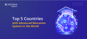Top 5 Countries with Advanced Education System in the World